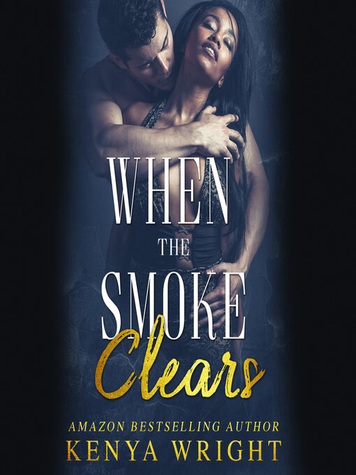 Title details for When the Smoke Clears by Kenya Wright - Wait list